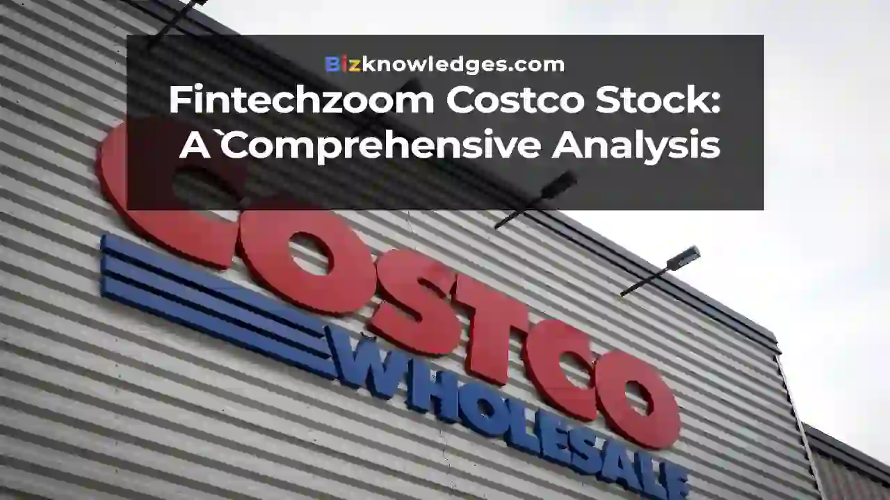 Fintechzoom Costco Stock: A Comprehensive Analysis