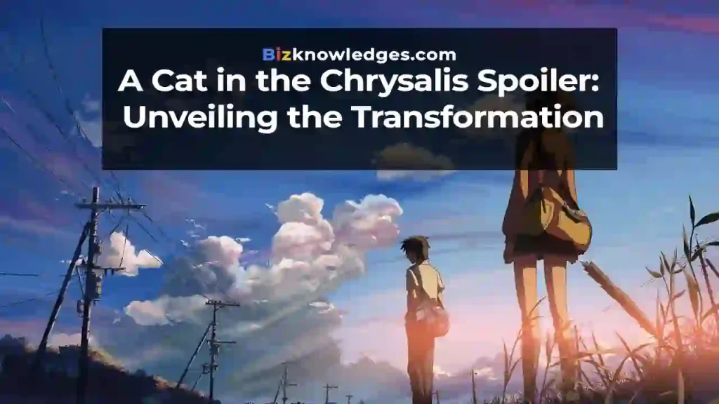 A Cat in the Chrysalis Spoiler: Unveiling the Transformation