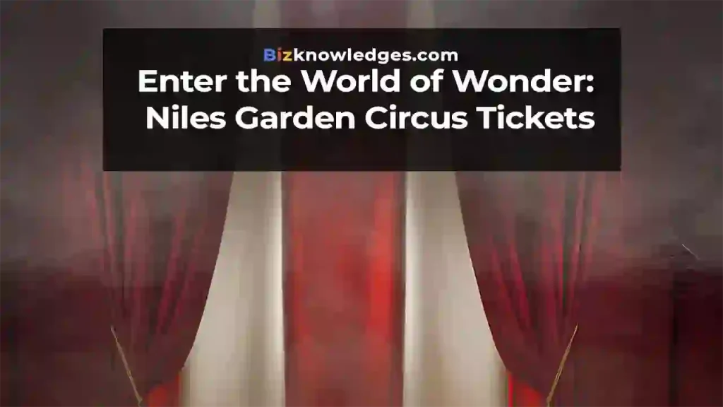 Enter the World of Wonder: Niles Garden Circus Tickets