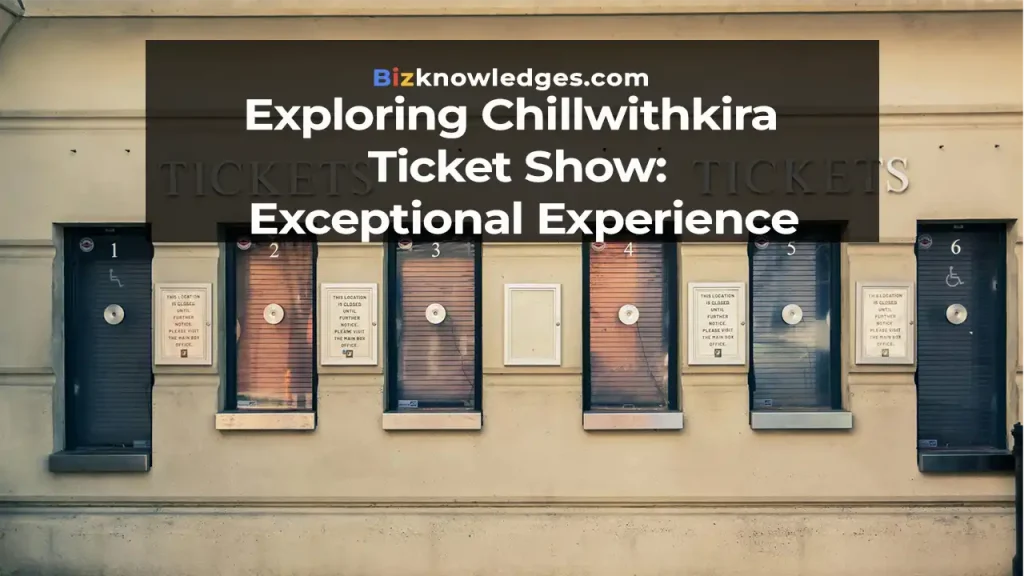 Exploring Chillwithkira Ticket Show: Exceptional Experience