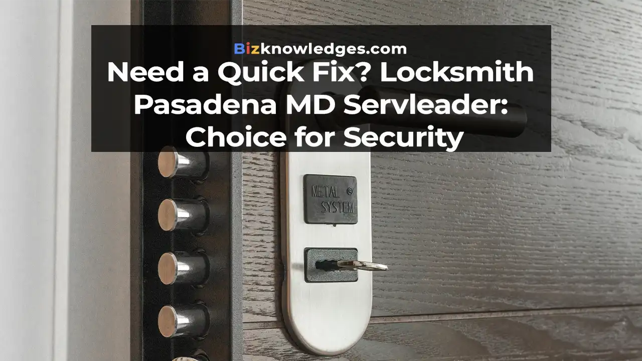 Need a Quick Fix? Locksmith Pasadena MD Servleader: Choice for Security