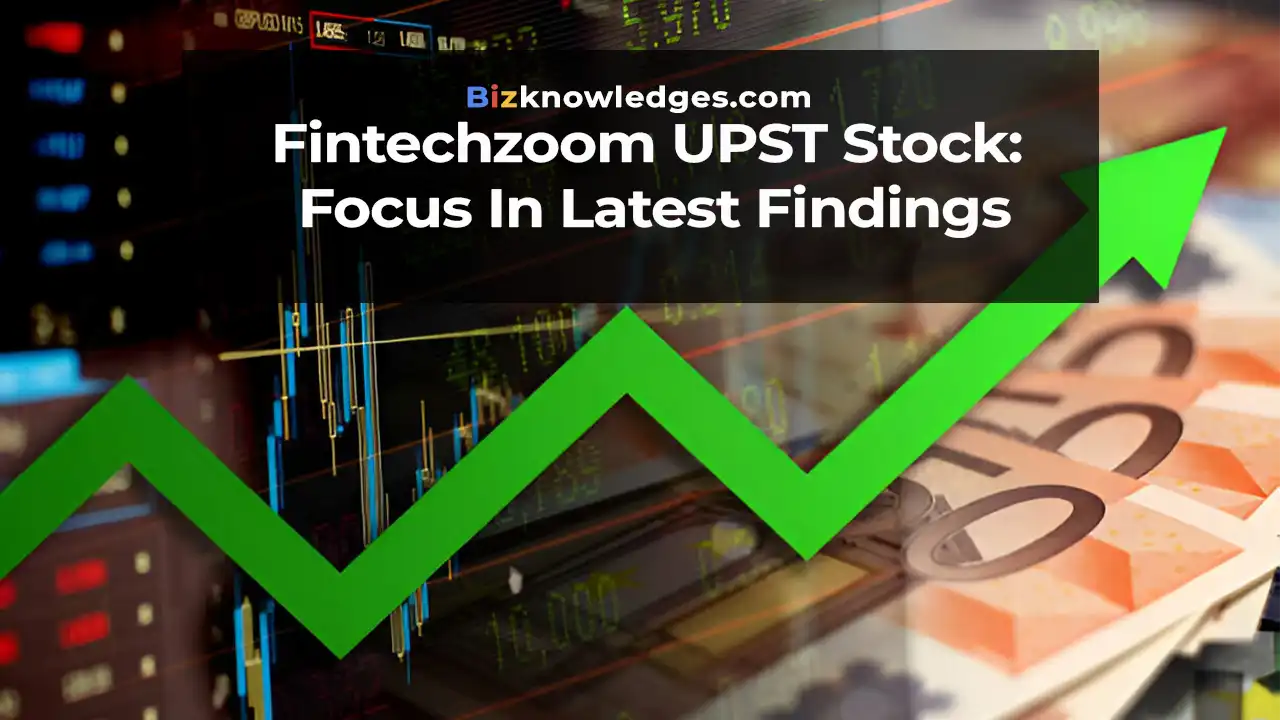 Fintechzoom UPST Stock: Focus In Latest Findings
