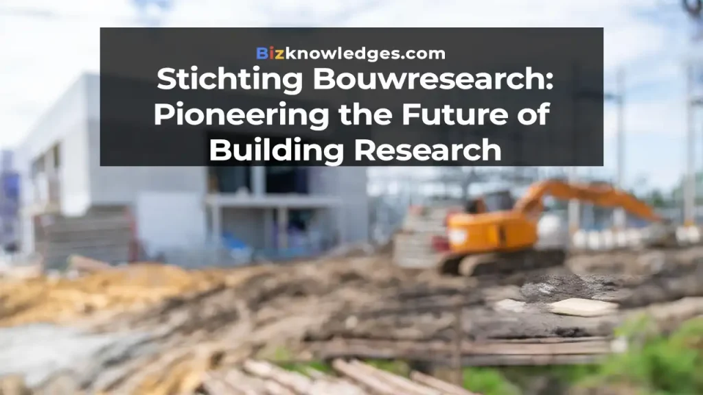 Stichting Bouwresearch: Pioneering Future Construction Technologies