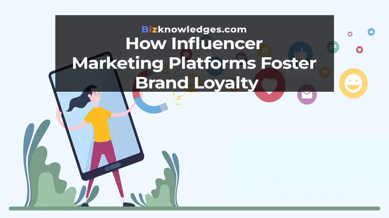 How Influencer Marketing Platforms Foster Brand Loyalty