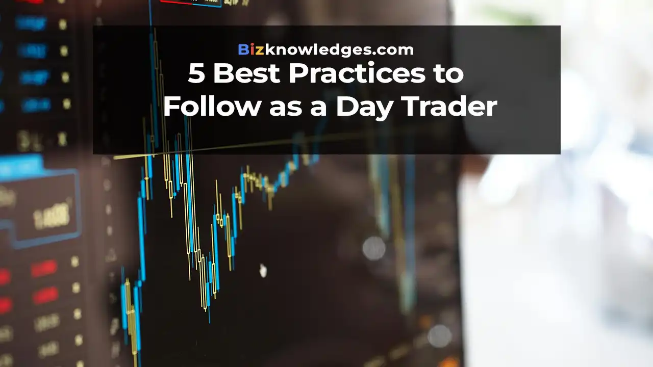 5 Best Practices to Follow as a Day Trader