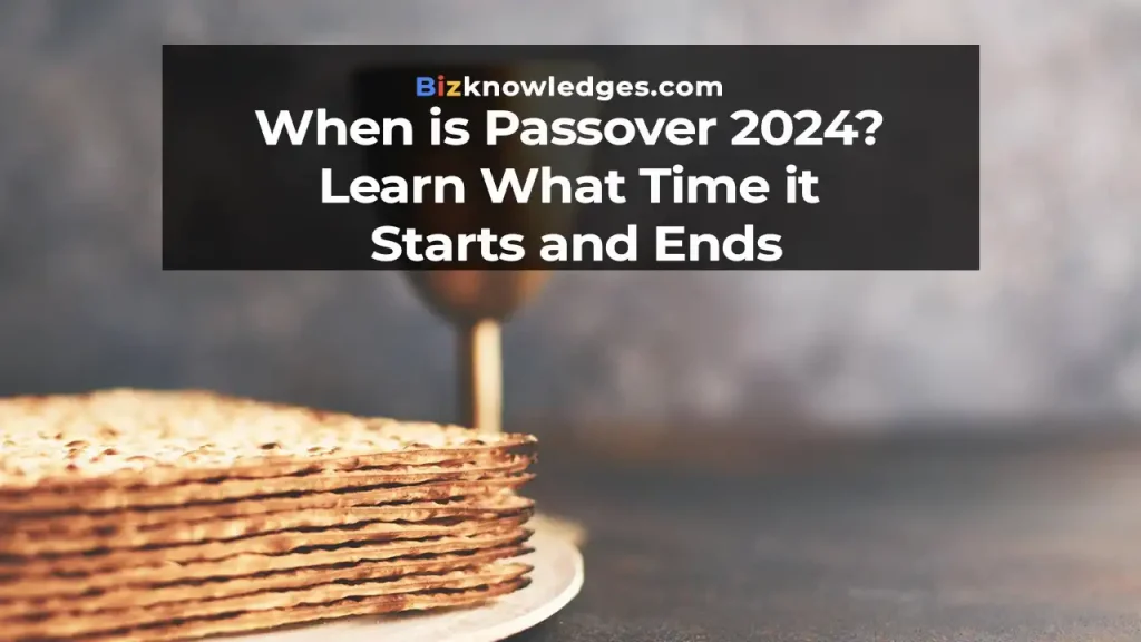 When is Passover 2024? Learn What Time it Starts and Ends