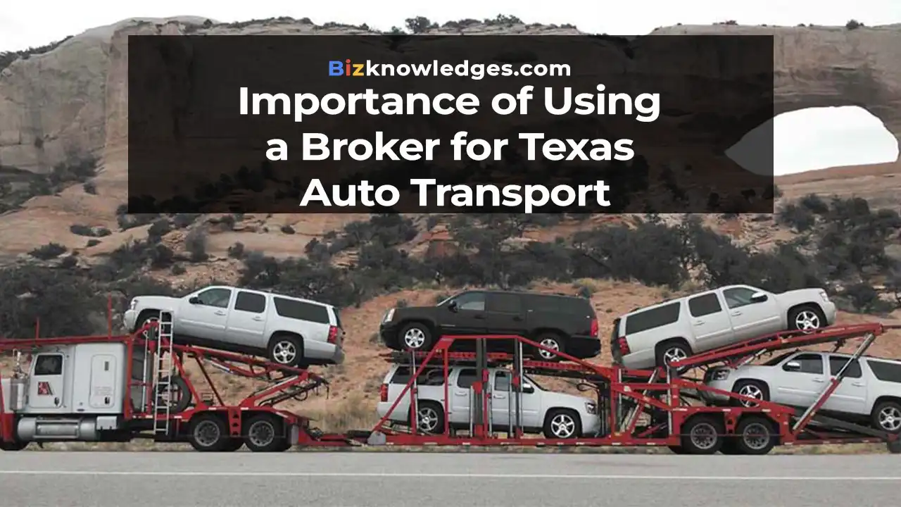 Importance of Using a Broker for Texas Auto Transport