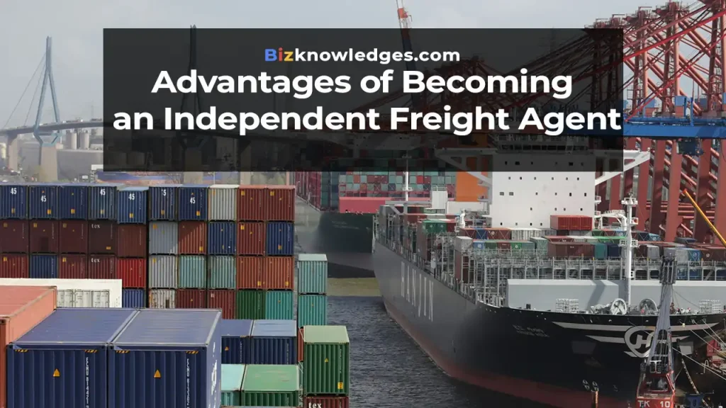 Advantages of Becoming an Independent Freight Agent