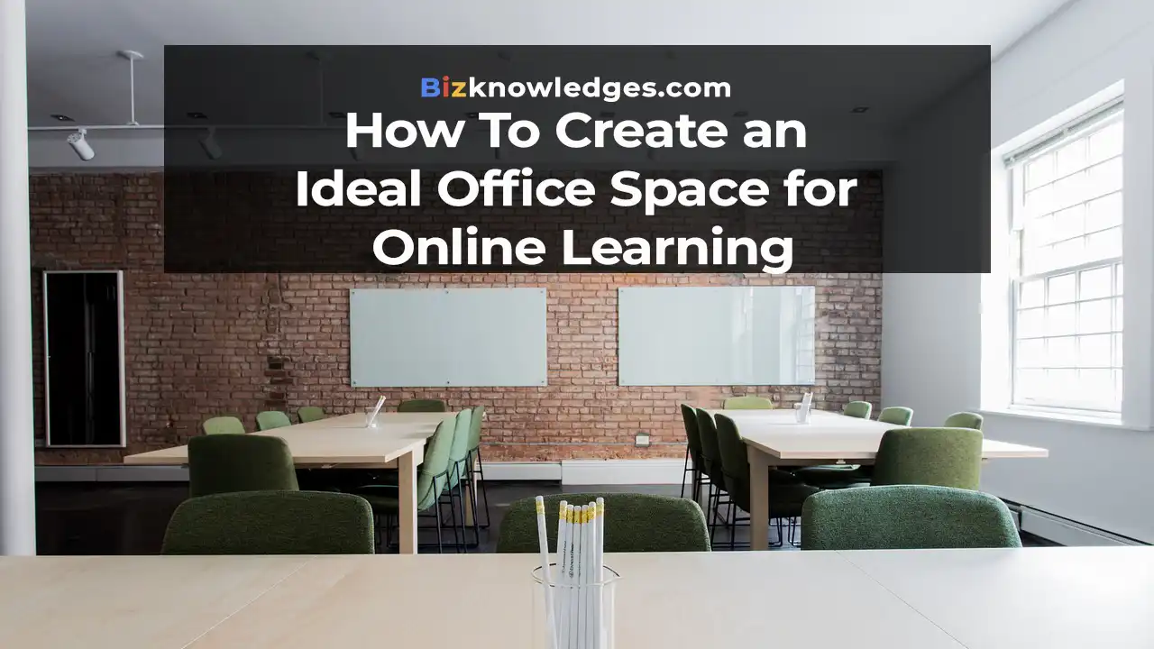 How To Create an Ideal Office Space for Online Learning