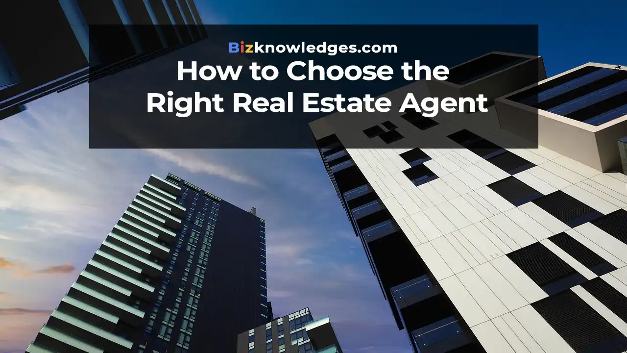 How to Choose the Right Real Estate Agent