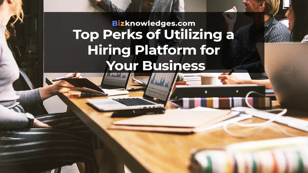 Top Perks of Utilizing a Hiring Platform for Your Business