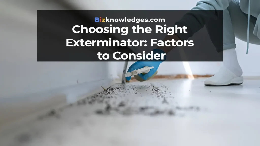 Choosing the Right Exterminator: Factors to Consider