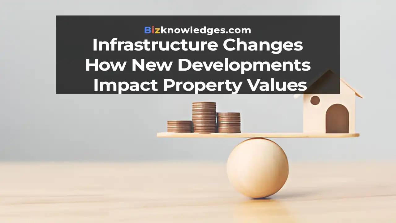 How New Developments Impact Property Values