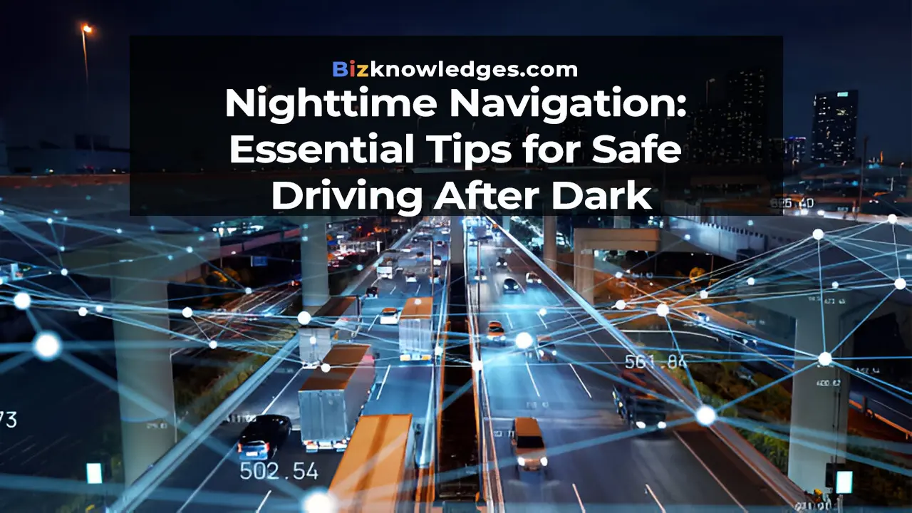 Essential Tips for Safe Driving After Dark