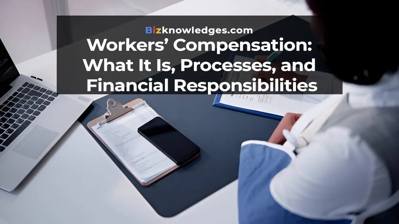 Workers’ Compensation: What It Is, Processes, and Financial Responsibilities