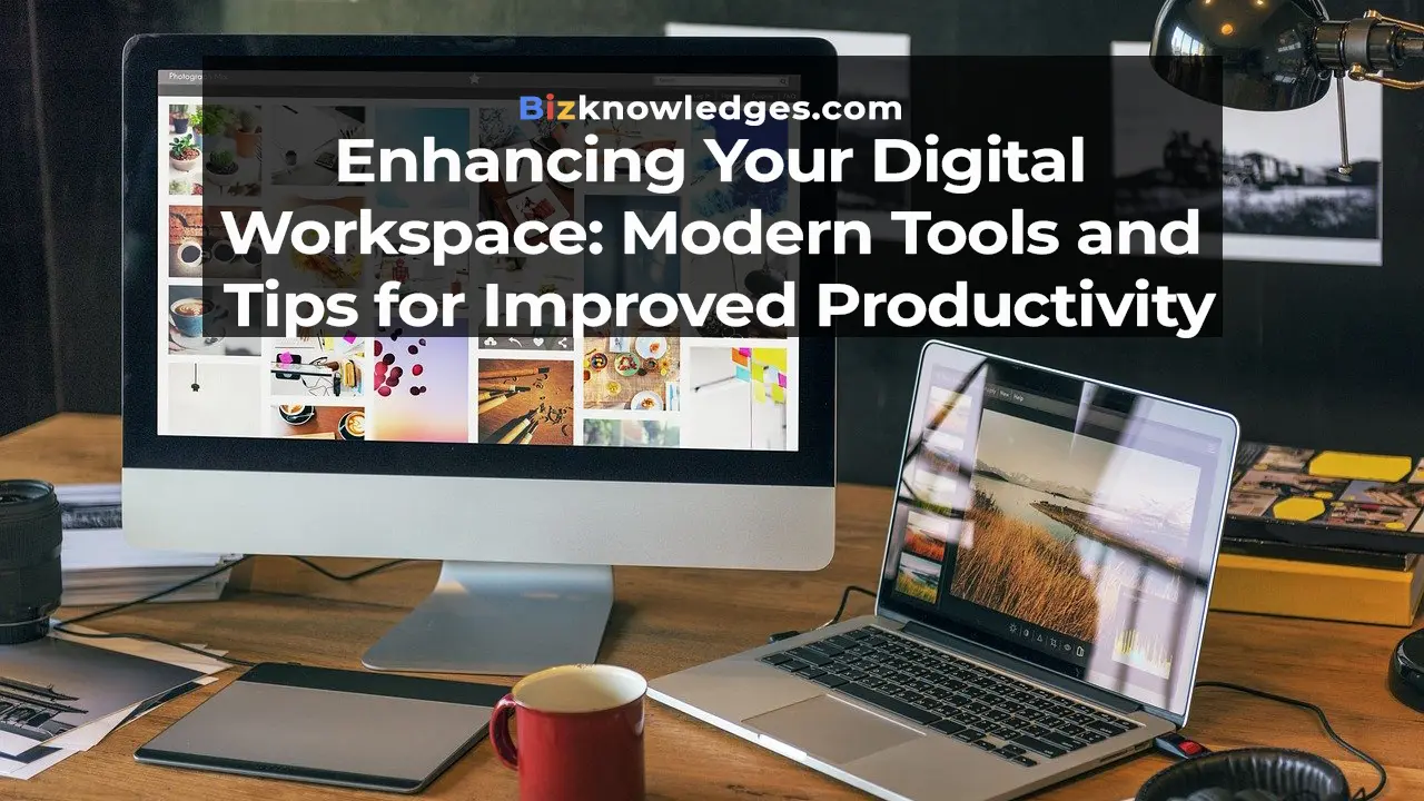 Your Digital Workspace: Modern Tools and Tips for Improved