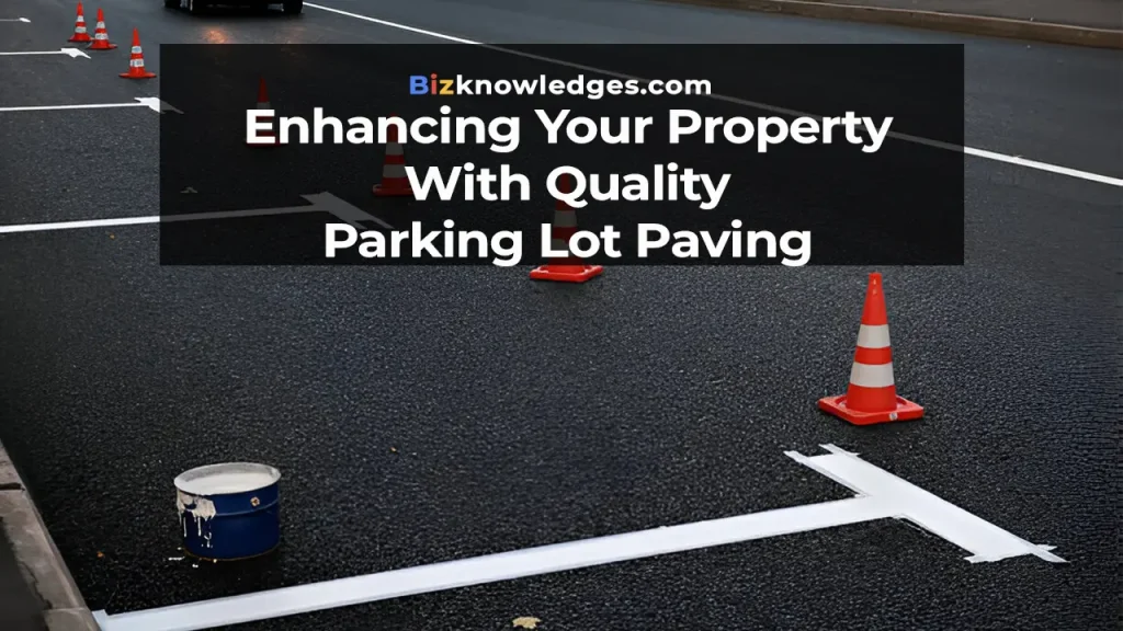 Your Property with Quality Parking Lot Paving