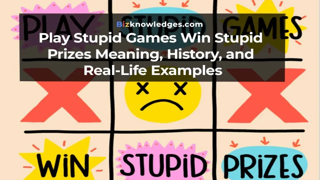 Play Stupid Games Win Stupid Prizes